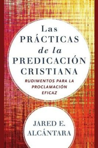 Cover of Las practicas de la predicacion cristiana