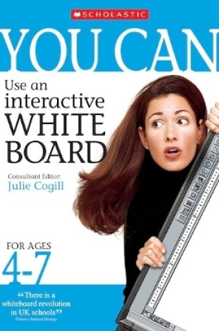 Cover of You Can Use an Interactive Whiteboard for Ages 4-7