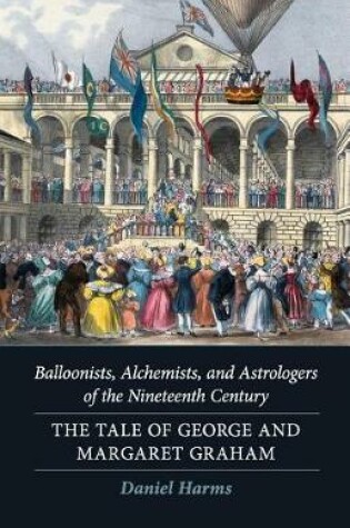 Cover of Balloonists, Alchemists, and Astrologers of the Nineteenth Century