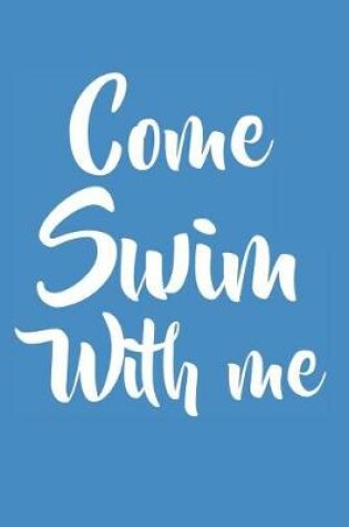 Cover of Come Swim With Me