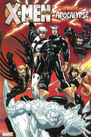 Cover of X-men: Age Of Apocalypse Volume 1 - Alpha