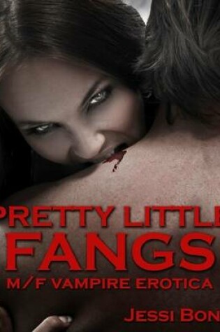 Cover of Pretty Little Fangs: M/F Vampire Erotica