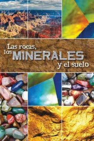 Cover of Las Rocas, Los Minerales y El Suelo (Rocks, Minerals, and Soil)