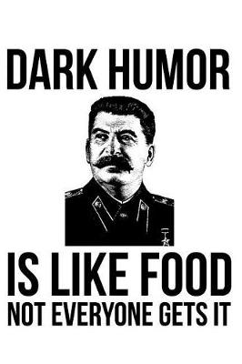 Book cover for Dark Humor Is Like Food Not Everyone Gets It