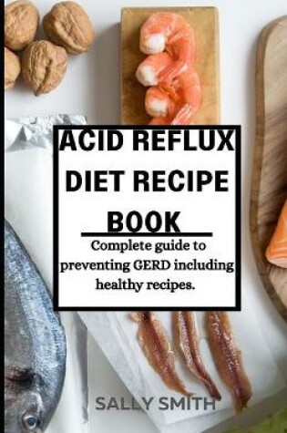 Cover of Acid Reflux Diet Recipe Book
