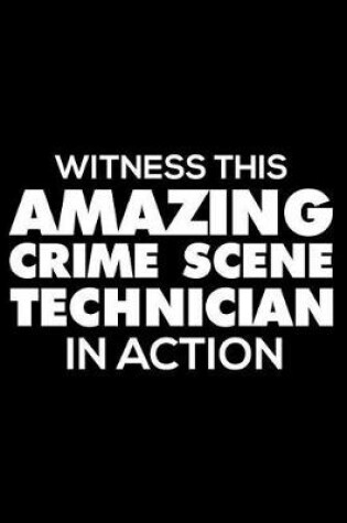 Cover of Witness This Amazing Crime Scene Technician In Action