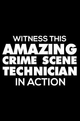 Book cover for Witness This Amazing Crime Scene Technician In Action