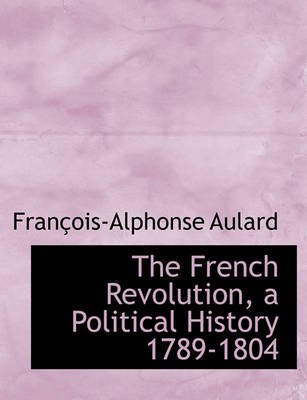 Book cover for The French Revolution, a Political History 1789-1804