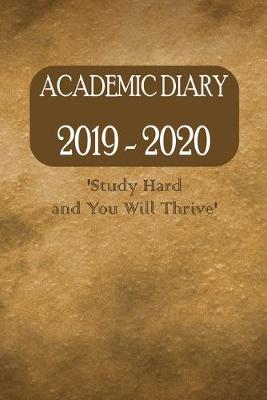 Book cover for Academic Diary 2019 - 2020 'Study Hard and You Will Thrive'