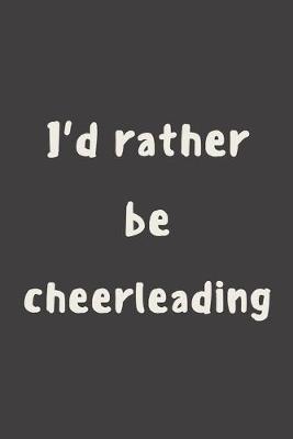 Book cover for I'd rather be cheerleading