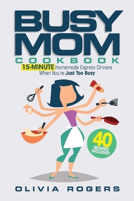 Book cover for The Busy Mom Cookbook