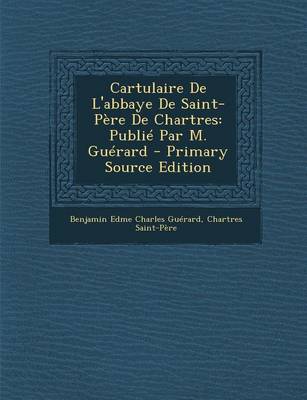 Book cover for Cartulaire de L'Abbaye de Saint-Pere de Chartres