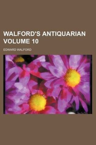 Cover of Walford's Antiquarian Volume 10