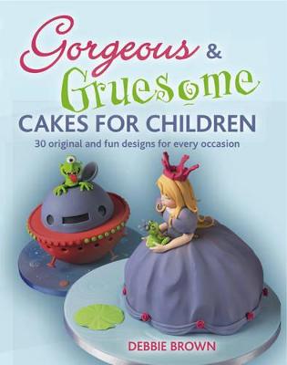 Book cover for Gorgeous & Gruesome Cakes for Children