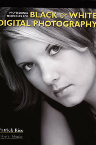 Cover of Professional Techniques For Black & White Digital Photography
