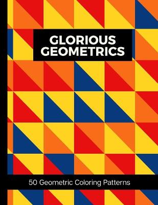 Book cover for Glorious Geometrics 50 Geometric Coloring Patterns