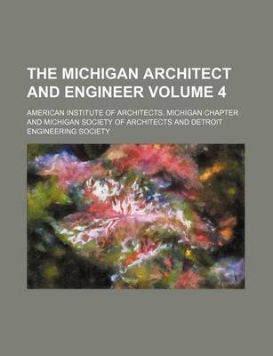 Book cover for The Michigan Architect and Engineer Volume 4