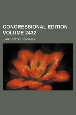 Cover of Congressional Edition Volume 2432