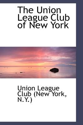 Book cover for The Union League Club of New York