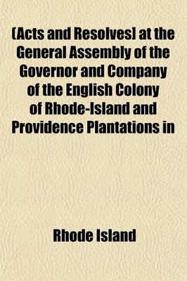 Book cover for [Acts and Resolves] at the General Assembly of the Governor and Company of the English Colony of Rhode-Island and Providence Plantations in New-Englan