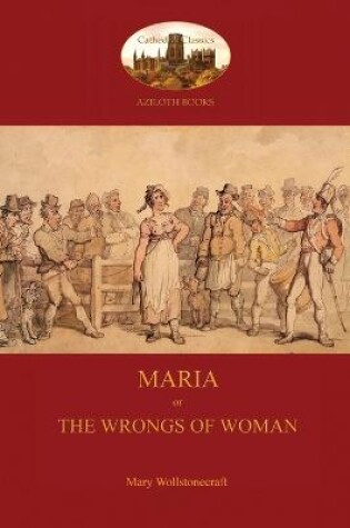 Cover of Maria, or the Wrongs of Woman (Aziloth Books)
