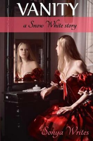 Cover of Vanity - A Snow White Story (Fairy Tales Retold)