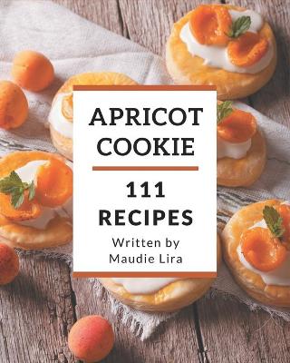 Book cover for 111 Apricot Cookie Recipes