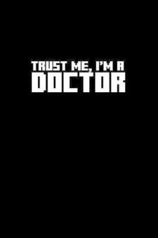Cover of Trust me, I'm a doctor
