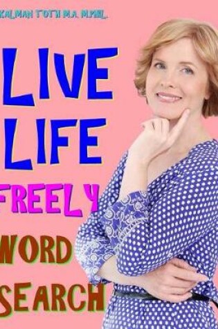 Cover of Live Life Freely Word Search