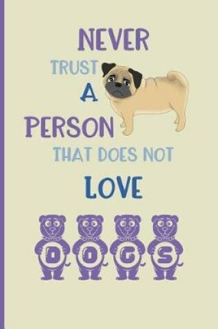 Cover of Never trust a person that does not love dogs
