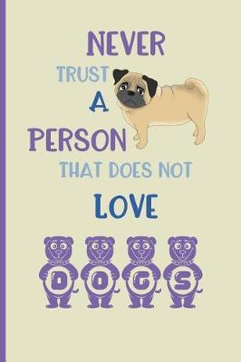 Book cover for Never trust a person that does not love dogs