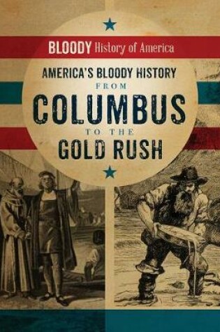 Cover of America's Bloody History from Columbus to the Gold Rush