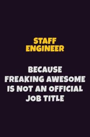 Cover of Staff Engineer, Because Freaking Awesome Is Not An Official Job Title