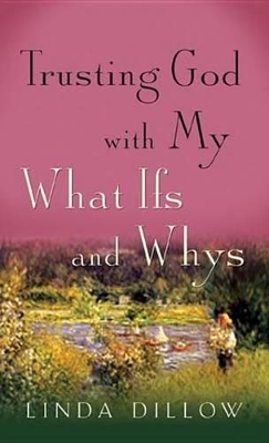 Book cover for Trusting God with My What Ifs and Whys