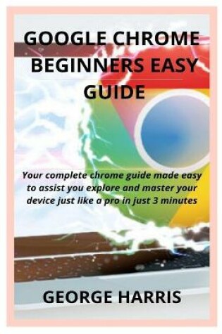 Cover of Google Chrome Beginners Easy Guide