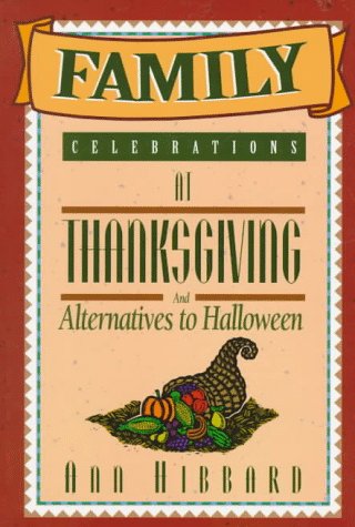 Cover of Family Celebrations at Thanksgiving and Alternatives to Halloween