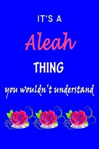 Cover of It's A Aleah Thing You Wouldn't Understand