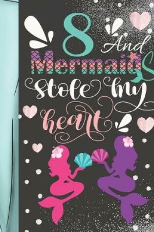 Cover of 8 And Mermaids Stole My Heart