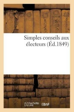 Cover of Simples Conseils Aux Electeurs