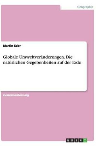 Cover of Globale Umweltveranderungen. Die naturlichen Gegebenheiten auf der Erde