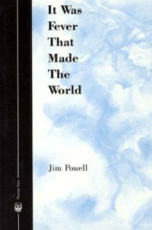 Cover of It Was Fever That Made The World