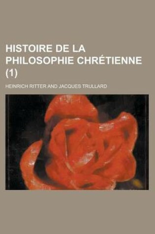 Cover of Histoire de La Philosophie Chretienne (1)