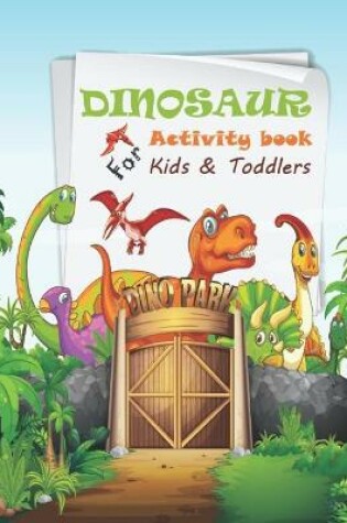 Cover of Dinosaur Activity Book For Kids And Toddlers