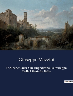 Book cover for D Alcune Cause Che Impedirono Lo Sviluppo Della Liberta In Italia