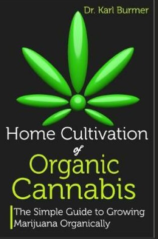 Cover of Home Cultivation of Organic Cannabis