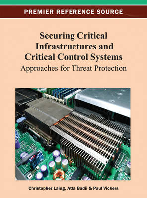 Cover of Securing Critical Infrastructures and Critical Control Systems: Approaches for Threat Protection