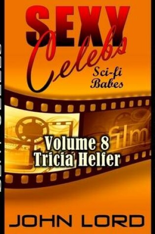 Cover of Sexy Celebs - Sci-fi Babes - Volume 8 Tricia Helfer