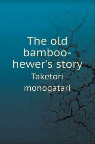 Cover of The Old Bamboo-Hewer's Story Taketori Monogatari