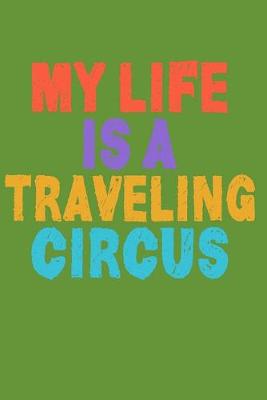 Book cover for My Life Is A Traveling Circus