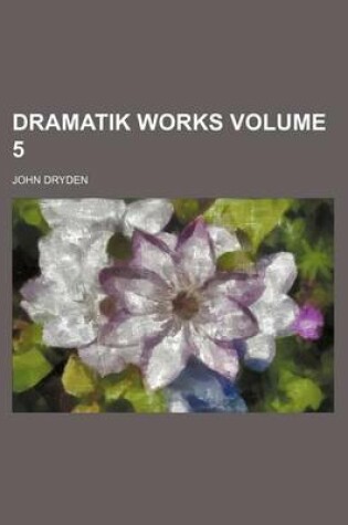Cover of Dramatik Works Volume 5